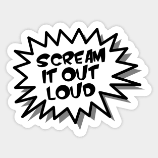 Scream It Out Loud Sticker